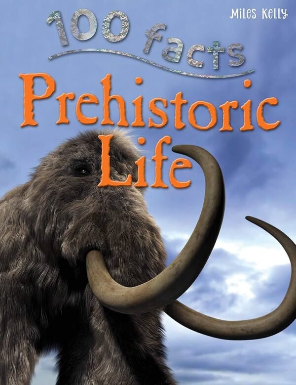 100 FACTS PREHISTORIC LIFE