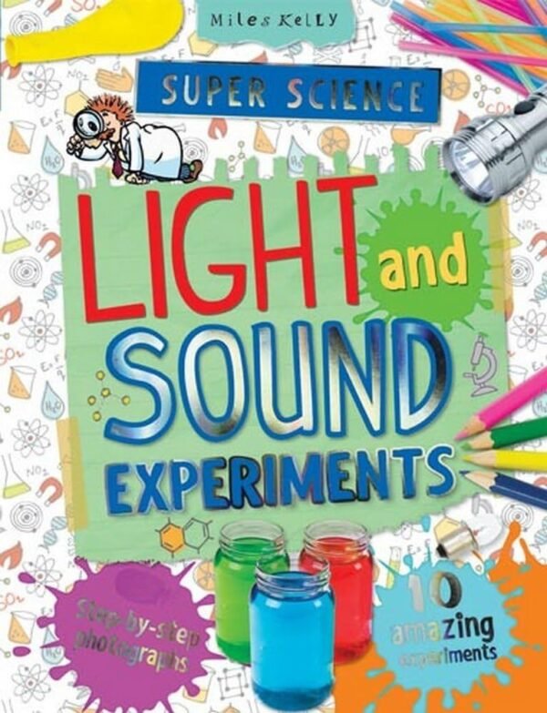 SUPER SCIENCE LIGHT AND SOUND EXPERIMENTS