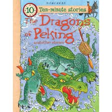 TEN-MINUTE STORIES  DRAGONS OF PEKING