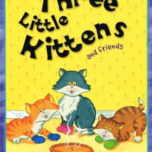 THREE LITTLE KITTENS AND FRIENDS