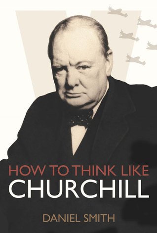 HOW TO THINK LIKE CHURCHILL HOW TO THINK LIKE CHURCHILL