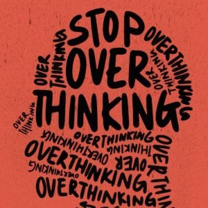 STOP OVERTHINKING