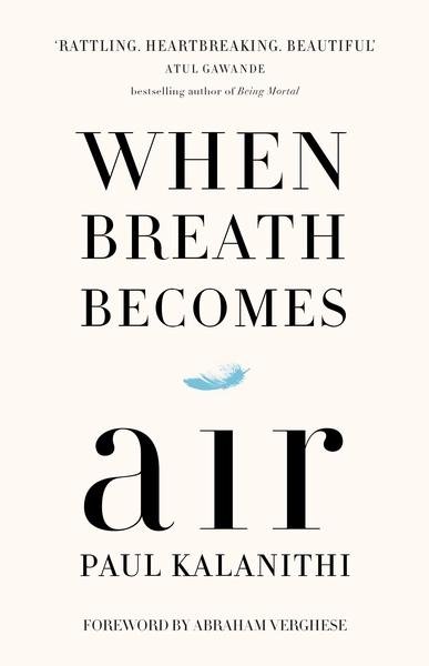 WHEN BREATH BECOMES AIR WHEN BREATH BECOMES AIR