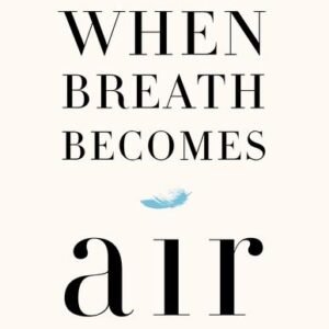 When Breath Becomes Air